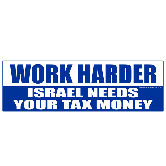 Work Harder Israel Needs Your Tax Money Sticker Decal (3 Pack)