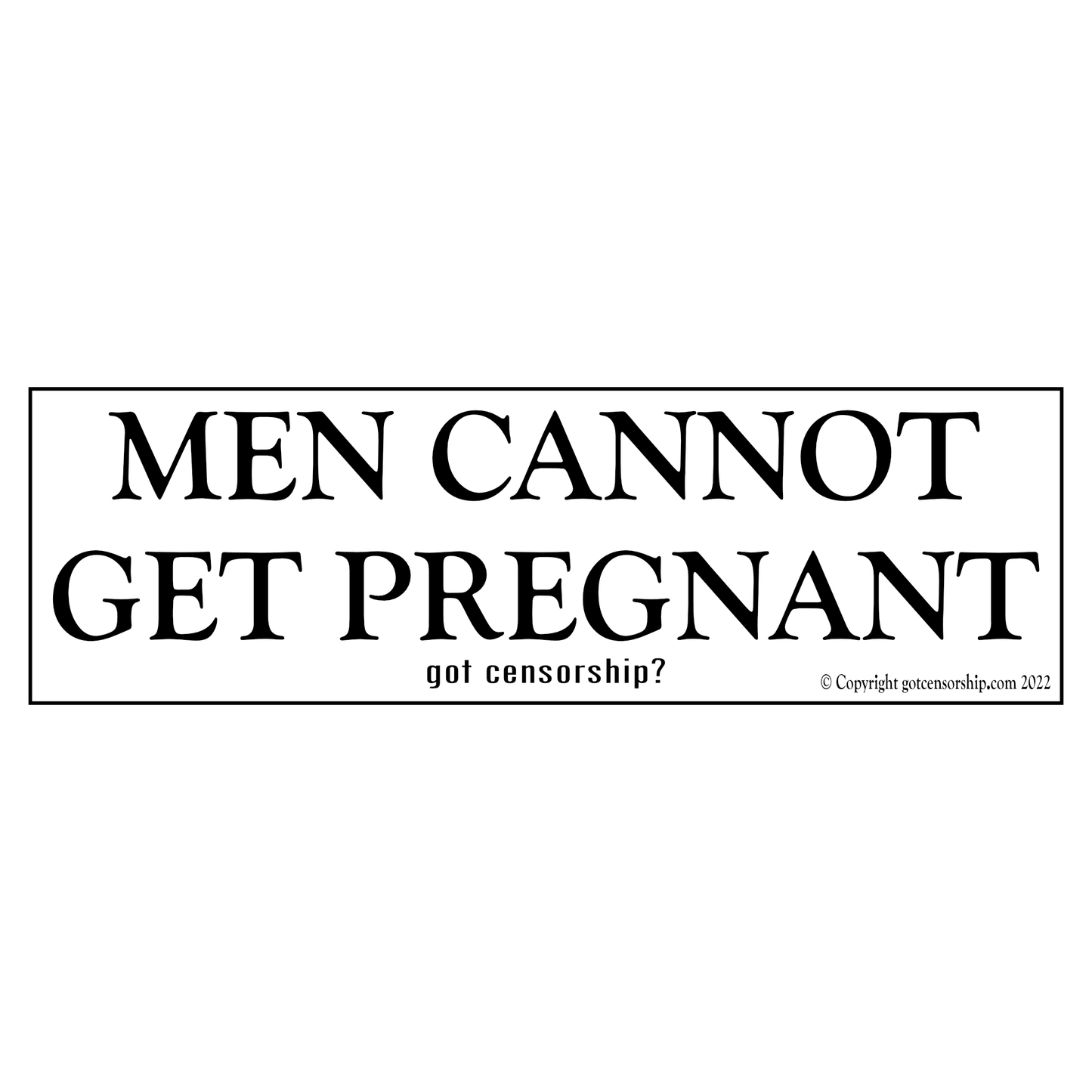 Men Cannot Get Pregnant Bumper Sticker Sticker Decal (3 Pack)