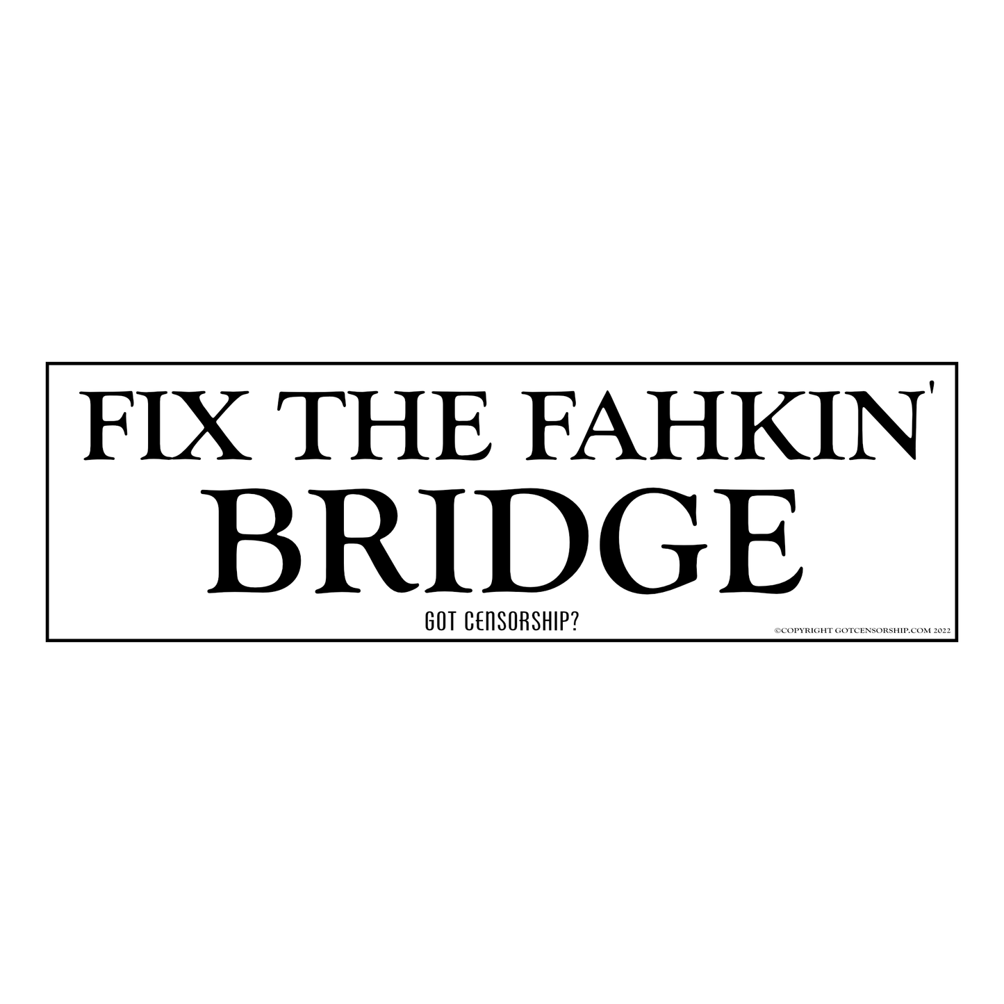 Fix The Fahkin Bridge (25 Pack)