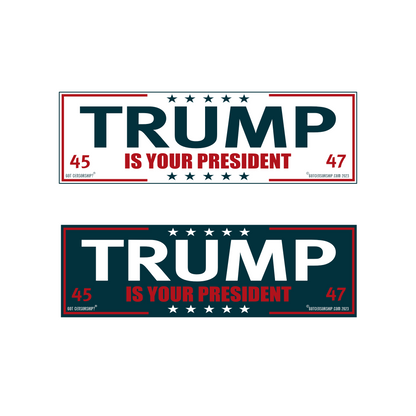 Trump Is Your President Bumper Sticker Decal (2 Pack)