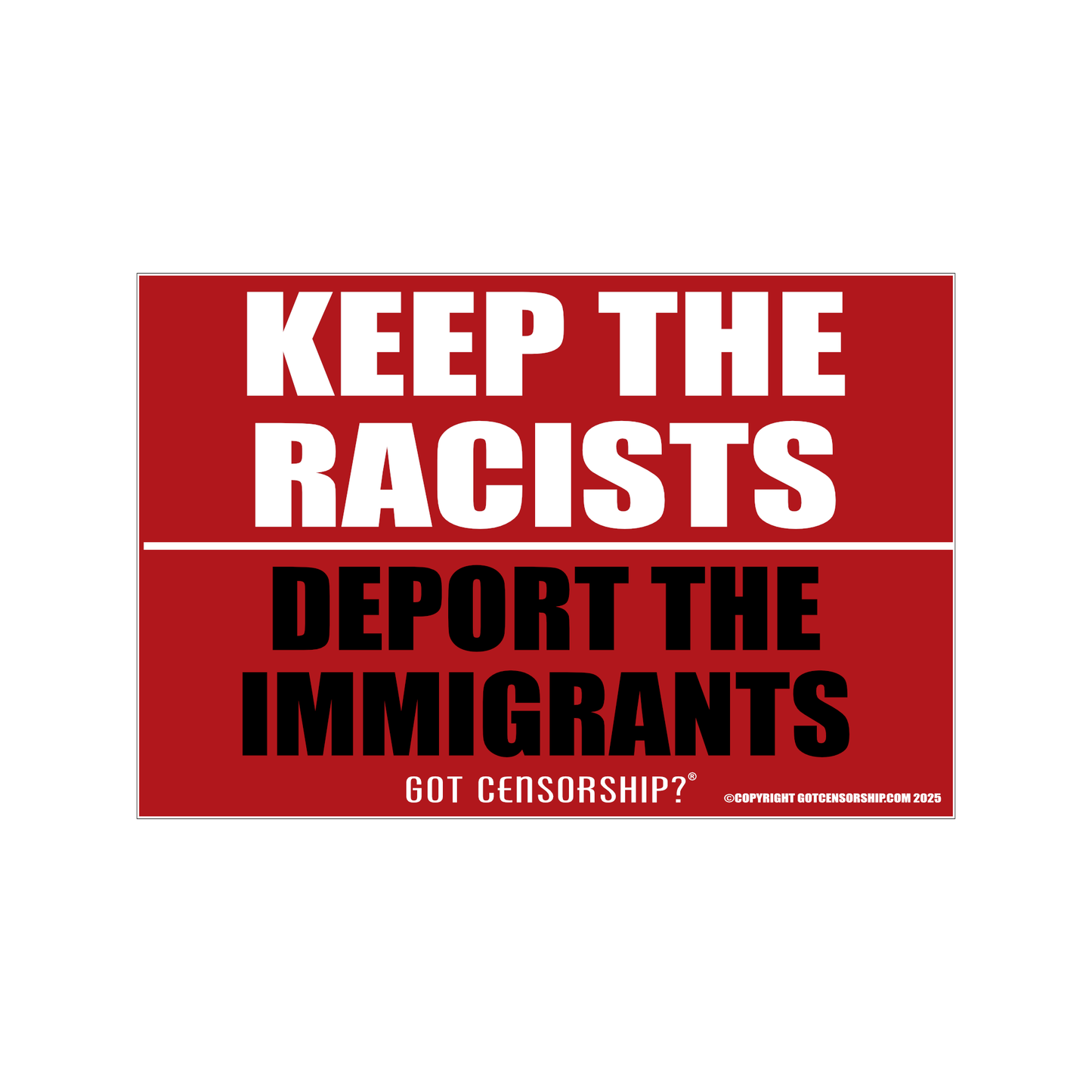 Keep The Racists Deport The Immigrants (2 pack)