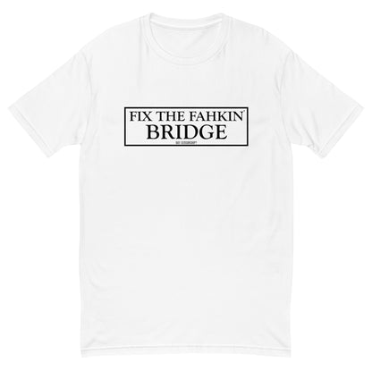 Fix The Fahkin Bridge T-shirt