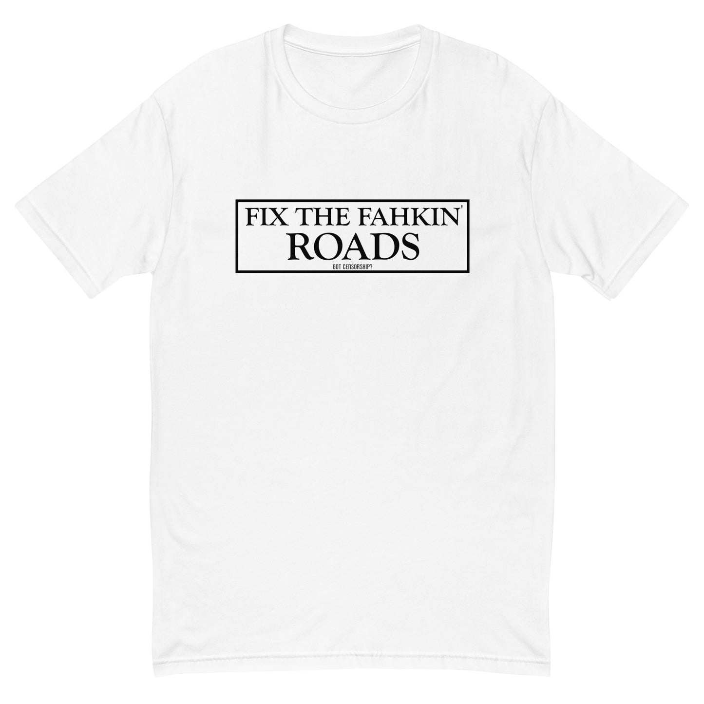 Fix The Fahkin Roads T-shirt