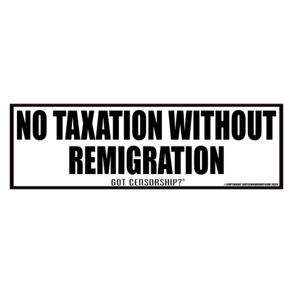 No Taxation Without Remigration Bumper Sticker Decal (3 Pack)