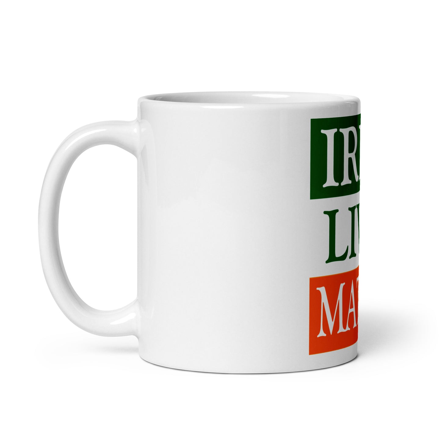 Irish Lives Matter White Glossy Mug