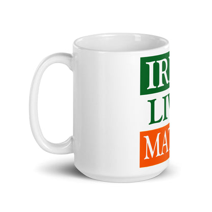 Irish Lives Matter White Glossy Mug