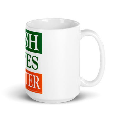 Irish Lives Matter White Glossy Mug