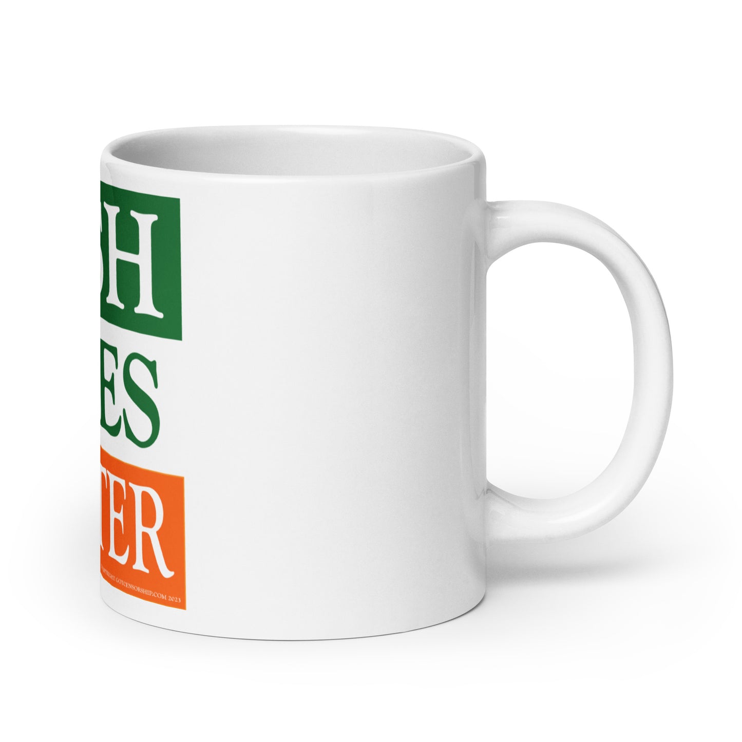 Irish Lives Matter White Glossy Mug