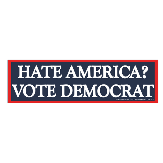 Hate America? Vote Democrat Sticker Decal (3 Pack)