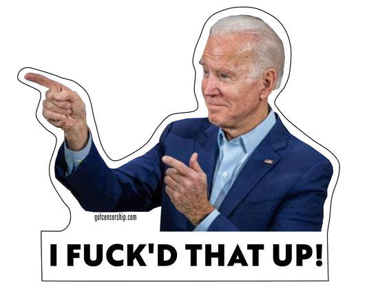 Joe Biden I Fuck'd That Up!  (10 Pack)