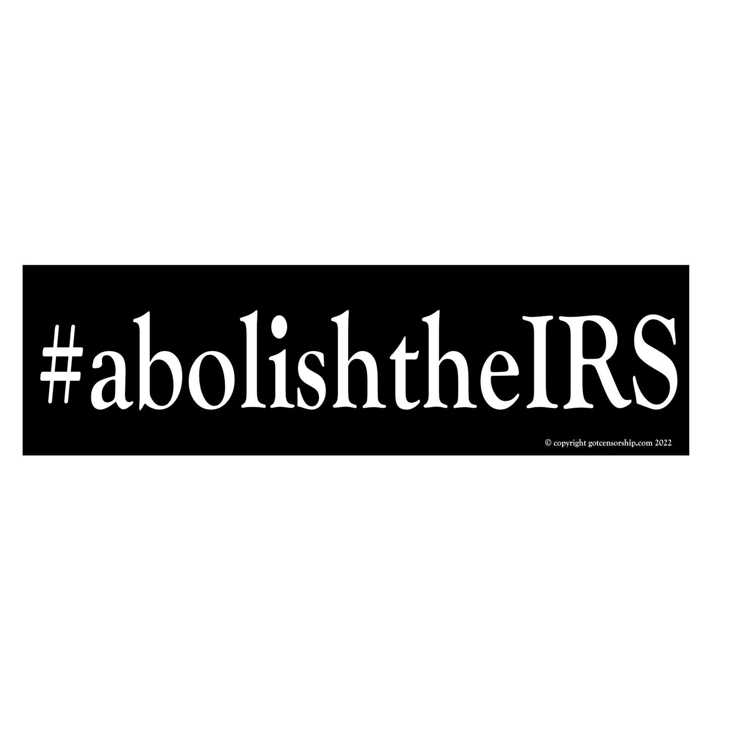 #abolishtheIRS Bumper Sticker (3 Pack)