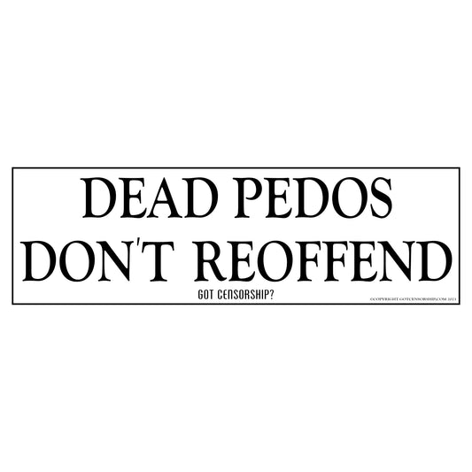 Dead Pedos Dont Reoffend Sticker Decal (3 Pack)