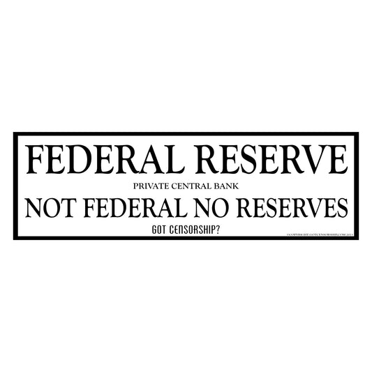 Federal Reserve Not Federal No Reserves Bumper Sticker Decal (3 Pack)