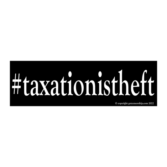 #taxationistheft Bumper Sticker Decal (3 Pack)